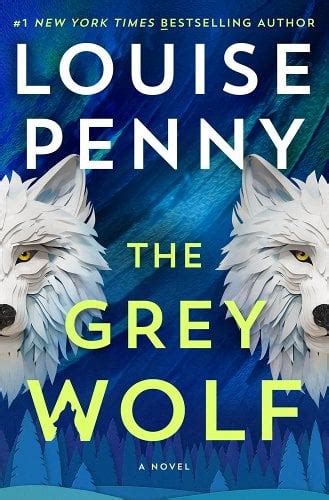 the grey wolf by louise penny|louise penny newest book.